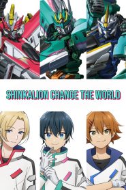 Shinkalion: Change the World Episode 34